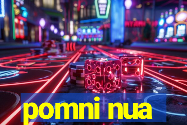 pomni nua